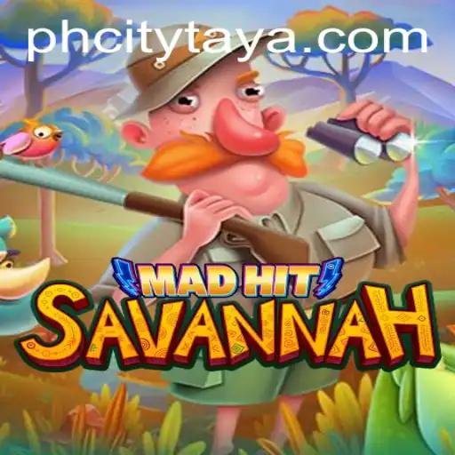 MadHitSavannah: A New Gaming Sensation in PH CITY